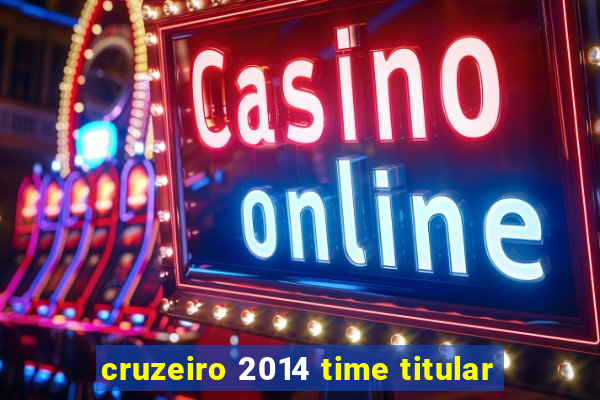 cruzeiro 2014 time titular